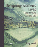 Designing Women's Lives: Transforming Place and Self